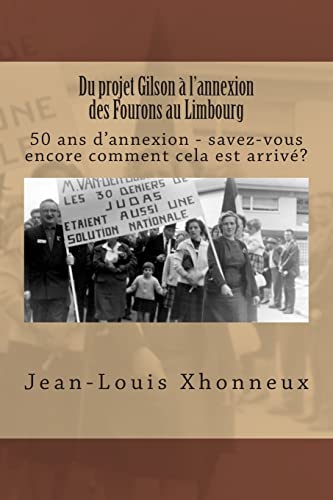 Du projet Gilson à l'annexion des Fourons au Limbourg: 50 ans d'annexion - savez-vous encore comment cela est arrivé? (French Edition) - Click to Buy