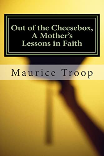 Out of the Cheesebox, A Mother's Lessons in Faith: A Mother's Lessons in Faith - Click to Buy