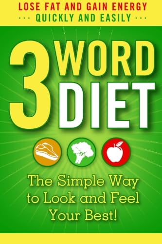 3-Word Diet: The Simple Way to Look and Feel Your Best! (B&W bargain edition) - Click to Buy