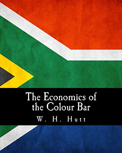 The Economics of the Colour Bar (Large Print Edition): A Study of the Economic Origins and Consequences of Racial Segregation in South Africa - Click to Buy