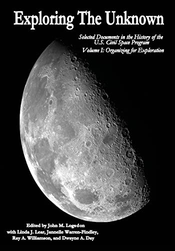 Exploring the Unknown: Selected Documents in the History of the U.S. Civil Space Program, Volume I: Organizing for Exploration (The NASA History Series) - Click to Buy