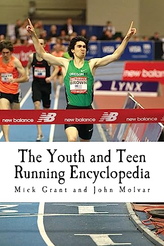 The Youth and Teen Running Encyclopedia: A Complete Guide for Middle and Long Distance Runners Ages 6 to 18 - Click to Buy