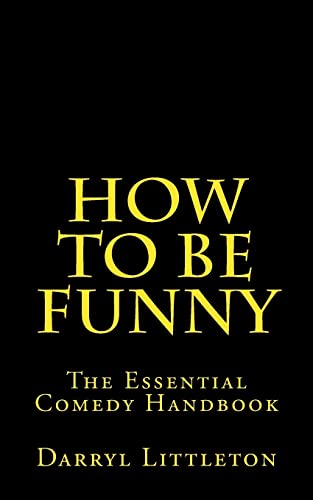 How To Be Funny: The Essential Comedy Handbook - Click to Buy