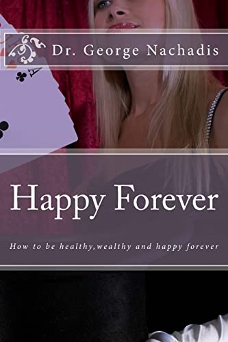 Happy Forever: The secret to permanent happiness - Click to Buy