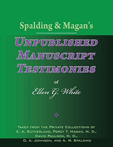Spalding & Magan's Unpublished Manuscript Testimonies of Ellen G. White - Click to Buy