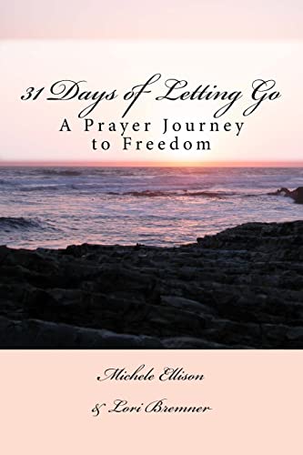 31 Days of Letting Go: A Prayer Journey to Freedom - Click to Buy