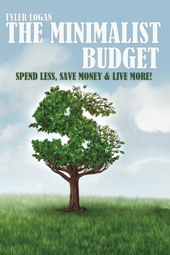 The Minimalist Budget: Spend Less, Save Money and Live More with Minimalism - Click to Buy