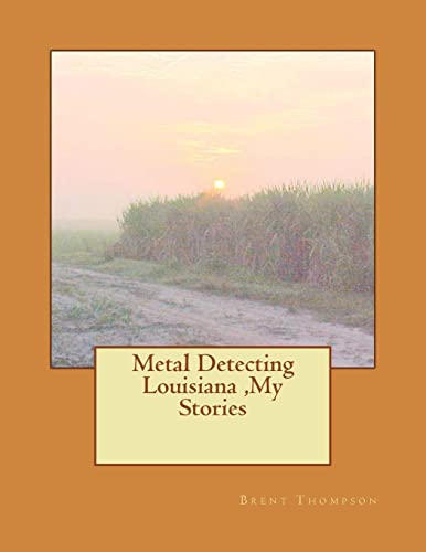 Metal Detecting Louisiana ,My Stories