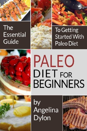 Paleo Diet For Beginners: The Essential Guide to Getting Started with Paleo Diet - Click to Buy