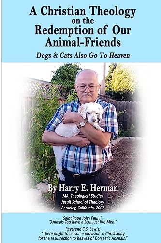 A Christian Theology on the Redemption of our Animal Friends: Dogs and Cats Also Go to Heaven - Click to Buy