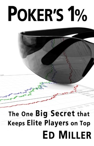 Poker's 1%: The One Big Secret That Keeps Elite Players On Top - Click to Buy