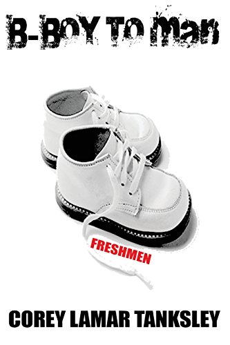 B-Boy To Man: Freshman - Click to Buy