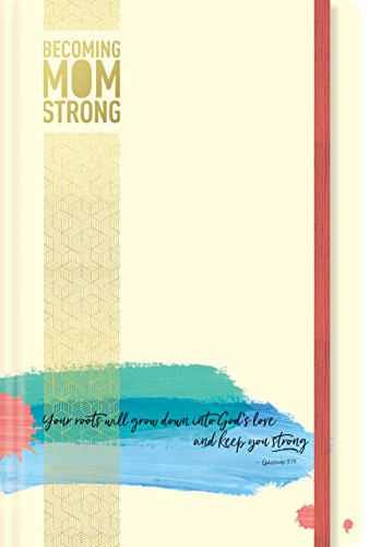 Becoming MomStrong Journal: Your Roots Will Grow Down into God's Love and Keep You Strong - Click to Buy