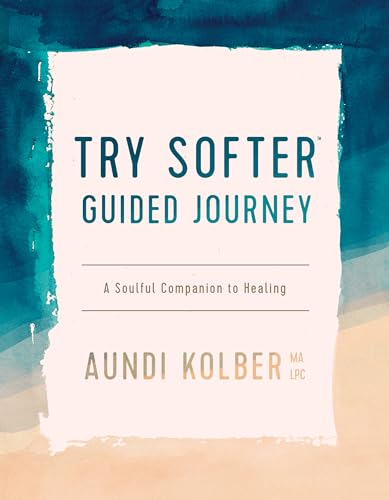 The Try Softer Guided Journey: A Soulful Companion to Healing - Click to Buy