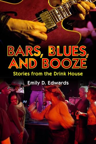 Bars, Blues, and Booze: Stories from the Drink House (American Made Music Series) - Click to Buy
