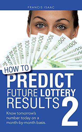 How to Predict Future Lottery Results Book 2: Know Tomorrow's Number Today on a Month-by-Month Basis. - Click to Buy