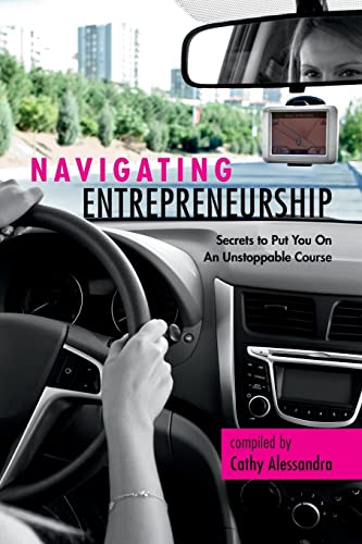 Navigating Entrepreneurship: Secrets to Put You On An Unstoppable Course - Click to Buy