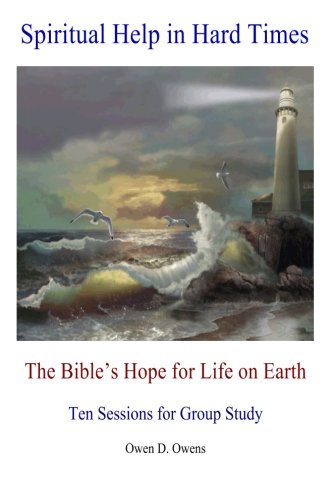 Spiritual Help in Hard Times: The Bible's Hope for Life on Earth - Click to Buy