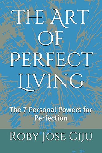 The Art of Perfect Living: The 7 Personal Powers for Perfection (Personal Development) - Click to Buy