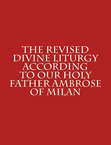 The Revised Divine Liturgy According to Our Holy Father Ambrose of Milan (The Order of the Liturgy, Band 1) - Click to Buy