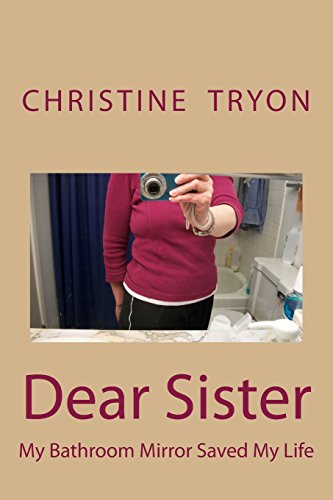 Dear Sister: My Bathroom Mirror Saved My Life - Click to Buy