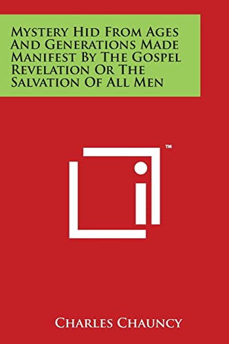 Mystery Hid From Ages And Generations Made Manifest By The Gospel Revelation Or The Salvation Of All Men - Click to Buy
