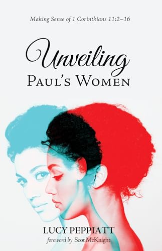 Unveiling Paul's Women: Making Sense of 1 Corinthians 11:2–16 - Click to Buy