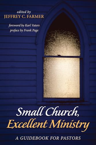 Small Church, Excellent Ministry: A Guidebook for Pastors - Click to Buy