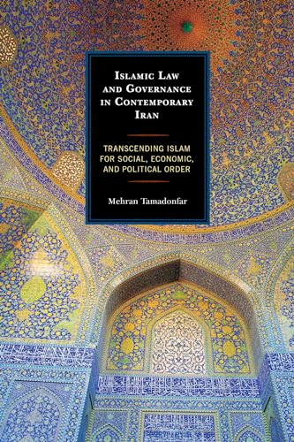 Islamic Law and Governance in Contemporary Iran: Transcending Islam for Social, Economic, and Political Order - Click to Buy