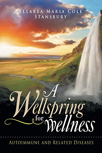 A Wellspring for Wellness: Autoimmune and Related Diseases - Click to Buy