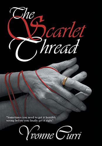 The Scarlet Thread: Sometimes You Need to Get It Horribly Wrong Before You Finally Get It Right. - Click to Buy