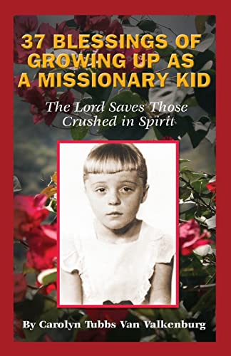 37 Blessings of Growing Up As A Missionary Kid: The Lord Saves Those Crushed in Spirit - Click to Buy