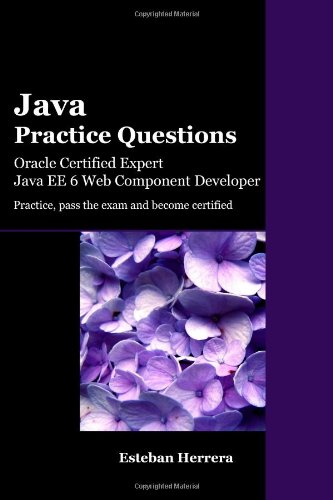 Java Practice Questions: Oracle Certified Expert, Java EE 6 Web Component Developer - Click to Buy