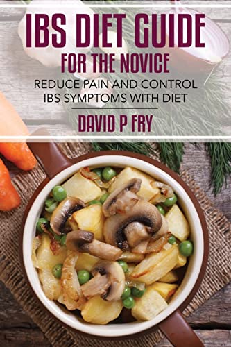 IBS Diet Guide for the Novice:: Reduce Pain and Control IBS Symptoms with Diet - Click to Buy