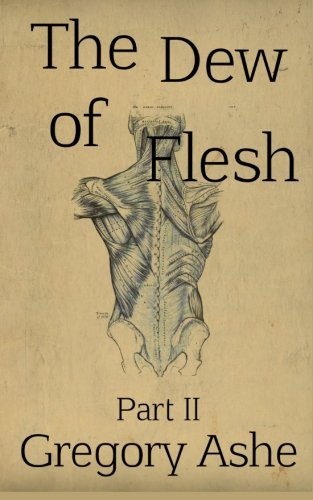 The Dew of Flesh: Part II (Flesh and Fell) - Click to Buy