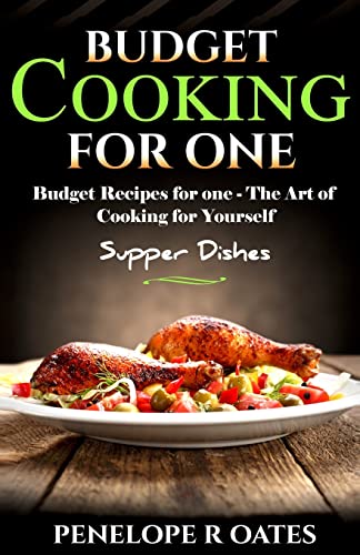 Budget Cooking for One - Supper Dishes: Budget Recipes for One - The Art of Cooking for Yourself - Click to Buy