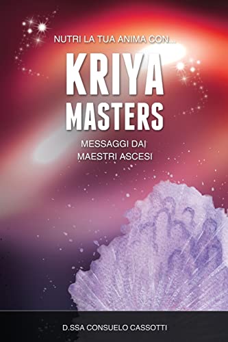 Kriya Masters: Messaggi dai Maestri Ascesi (Italian Edition)