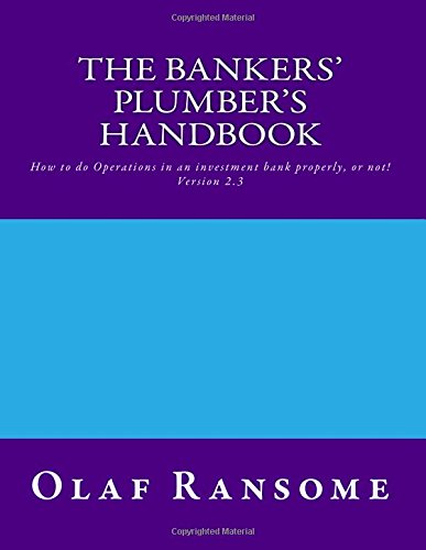 The Bankers' Plumber's Handbook: How to do Operations in an investment bank properly, or not! - Click to Buy