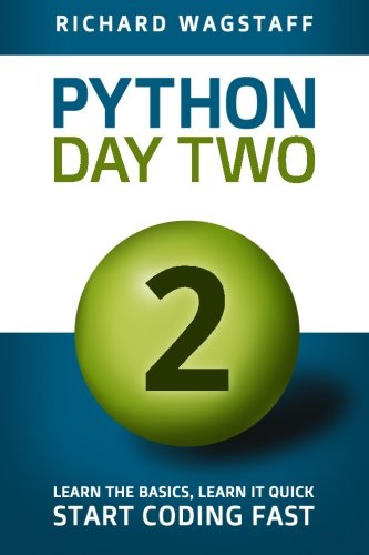 Python In A Day 2: Learn the Basics, Learn it Quick, Start Coding Fast (In A Day Books) - Click to Buy