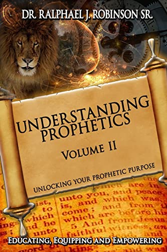 Understanding Prophetics: Unlocking Your Prophetic Purpose - Click to Buy