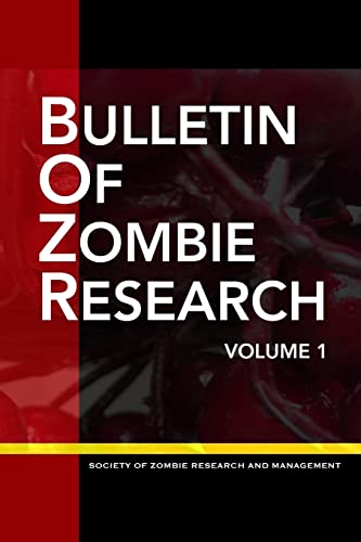 Bulletin of ZOMBIE Research: Volume 1 - Click to Buy