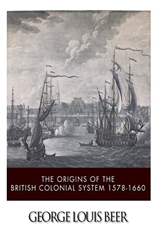The Origins of the British Colonial System 1578-1660 - Click to Buy