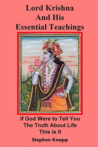 Lord Krishna and His Essential Teachings: If God Were to Tell You the Truth About Life, This is It - Click to Buy