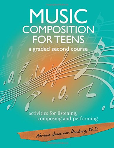 Music Composition for Teens - a graded second course: activities for listening, composing and performing - Click to Buy