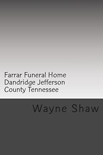 Farrar Funeral Home Dandridge Jefferson County Tennessee (Funeral Homes of Jefferson County Tennessee, Band 3) - Click to Buy