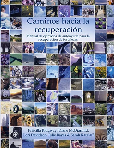 Caminos hacia la recuperación: Manual de ejercicios de autoayuda para la recuperación de fortalezas - Click to Buy