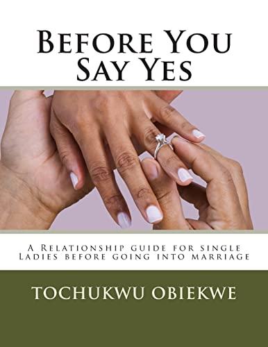 Before You Say Yes: A Relationship guide for single Ladies before going into marriage - Click to Buy