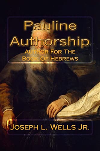 Pauline Authorship: Author For The Book Of Hebrews: The External, Internal and Eternal Evidence - Click to Buy