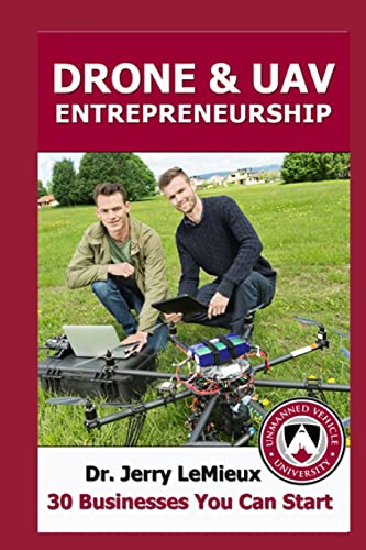 Drones/UAVs Entrepreneurship: 30 Businesses You Can Start - Click to Buy