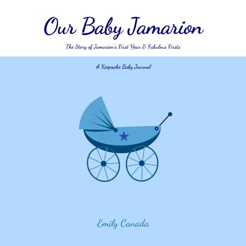 Our Baby Jamarion: The Story of Jamarion's First Year and Fabulous Firsts. a Keepsake Baby Journal (Our Baby Boy / Memory Book) - Click to Buy